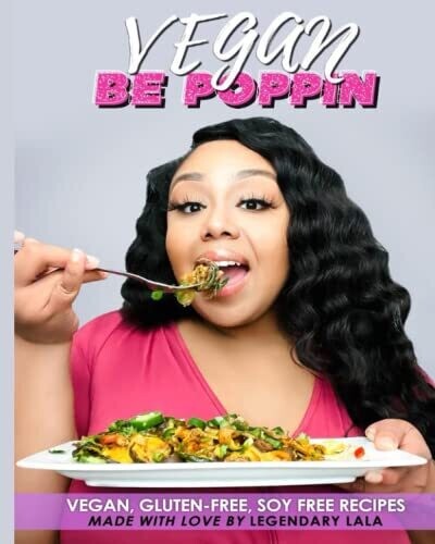 Vegan Be Poppin: Vegan, Gluten-Free, Soy Free Recipies Made With Love