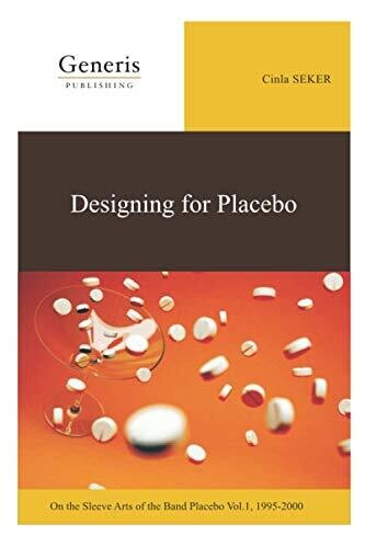 Designing For Placebo: On The Sleeve Arts Of The Band Placebo Vol.1, 1995-2000