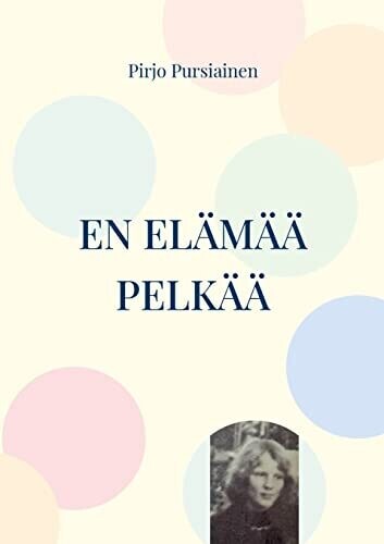 En el?�m?�?� pelk?�?�: Muistoja (Finnish Edition)
