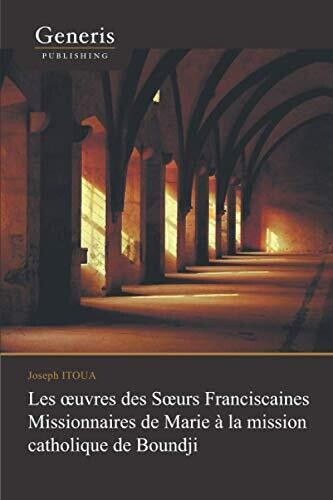 Les Oeuvres Des Soeurs Franciscaines Missionnaires De Marie ?� Boundji (French Edition)