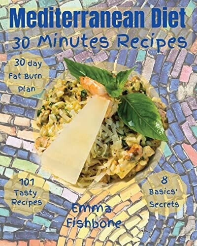 Mediterranean Diet 30 Minutes Recipes: 101 Mouthwatering Recipes For Lifelong Health - 9789918614530