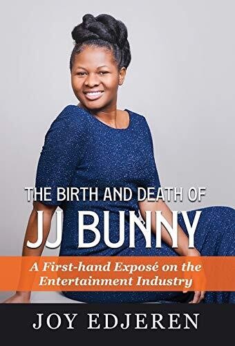 The Birth And Death Of Jj Bunny: A First-Hand Expos?? On The Entertainment Industry - 9789785745832