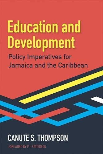 Education And Development: Policy Imperatives For Jamaica And The Caribbean