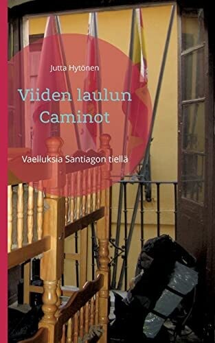 Viiden Laulun Caminot: Vaelluksia Santiagon Tiell?� (Finnish Edition)