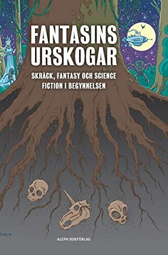 Fantasins urskogar: Skr?�ck, fantasy och science fiction i begynnelsen (1) (Fantastikens M??rker Och Ljus) (Swedish Edition)