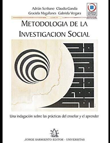 Metodolog?�a de la Investigaci??n Social: una indagaci??n sobre las pr?�cticas del ense??ar y el aprender. (Spanish Edition)