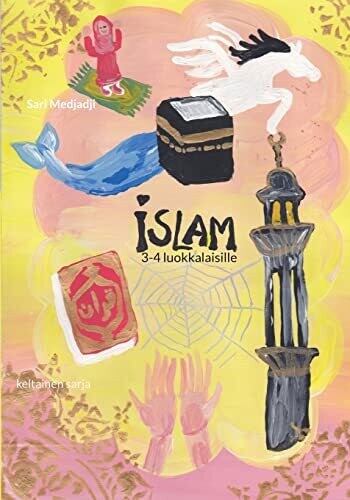 Islam 3-4 Luokkalaisille: Keltainen Sarja (Finnish Edition)