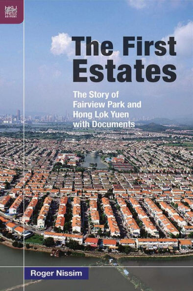 The First Estates: The Story of Fairview Park and Hong Lok Yuen with Documents - 9789888528257