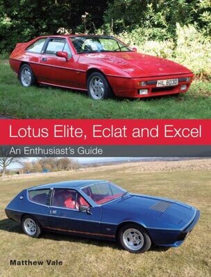 Lotus Elite, Eclat And Excel : An Enthusiast&#39;S Guide