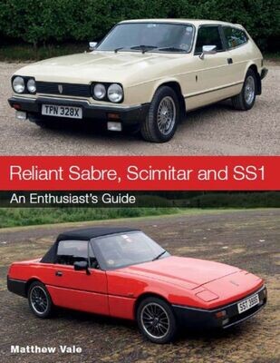 Reliant Sabre, Scimitar And Ss1 : An Enthusiast&#39;S Guide
