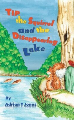 Tip The Squirrel And The Disappearing Lake - 9781788785891