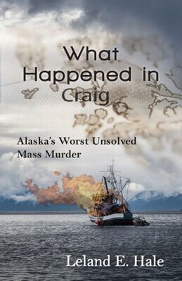What Happened In Craig : Alaska&#39;S Worst Unsolved Mass Murder