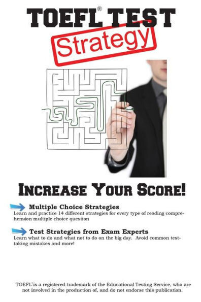 Toefl Test Strategy : Winning Multiple Choice Strategies For The Toefl Exam