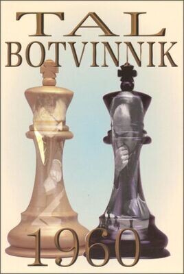 Tal-Botvinnik 1960 : Match For The World Chess Championship