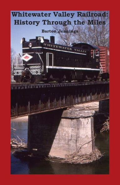 Whitewater Valley Railroad : History Through The Miles