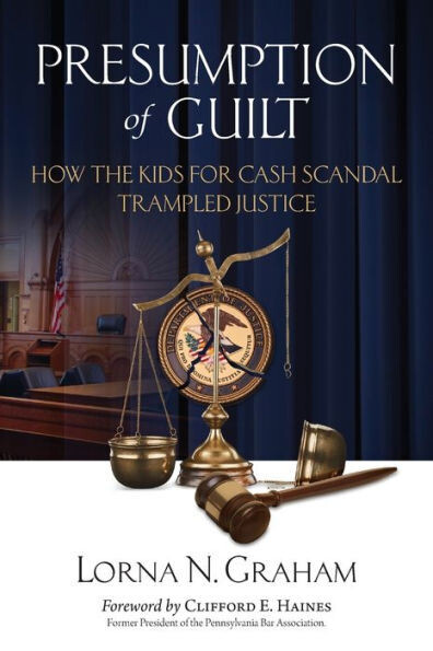 Presumption Of Guilt : How The Kids For Cash Scandal Trampled Justice