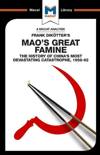 Mao&#39;S Great Famine : The History Of China&#39;S Most Devestating Catastrophe 1958-62