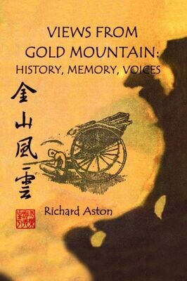 Views From Gold Mountain : History, Memory, Voices