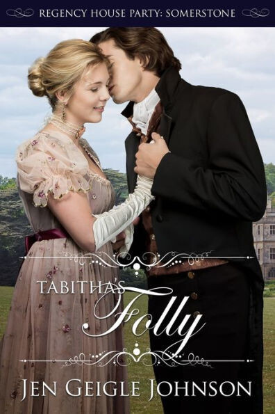 Tabitha&#39;S Folly : Regency House Party: Somerstone