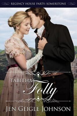 Tabitha&#39;S Folly : Regency House Party: Somerstone