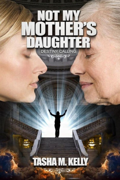 Not My Mother&#39;S Daughter : Destiny Calling