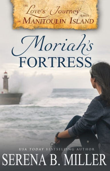 Love&#39;S Journey On Manitoulin Island : Moriah&#39;S Fortress