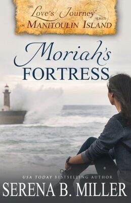 Love&#39;S Journey On Manitoulin Island : Moriah&#39;S Fortress