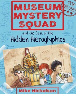 Museum Mystery Squad And The Case Of The Hidden Hieroglyphics