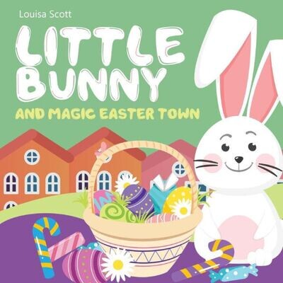Little Bunny And Magic Easter Town (Rhyming Bedtime Story, Children&#39;S Picture Book About Love And Caring)