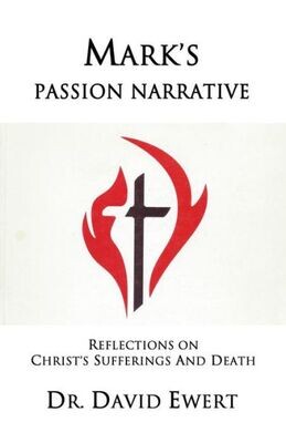 Mark&#39;S Passion Narrative : Reflections On Christ&#39;S Sufferings And Death
