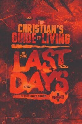 The Christian&#39;S Guide To Living In The Last Days Vol. 1