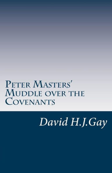 Peter Masters&#39; Muddle Over The Covenants