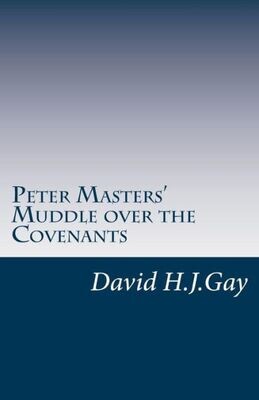 Peter Masters&#39; Muddle Over The Covenants