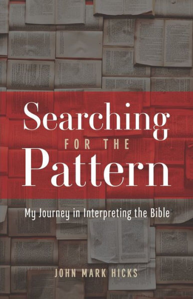 Searching For The Pattern : My Journey In Interpreting The Bible
