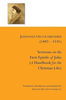 Sermons On The First Epistle Of John : (A Handbook For The Christian Life)