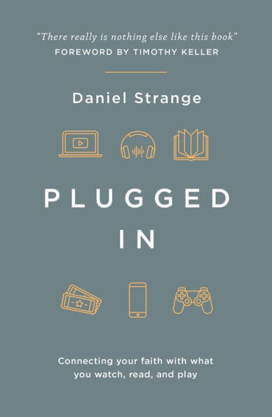 Plugged In : Connecting Your Faith With Everything You Watch, Read, And Play