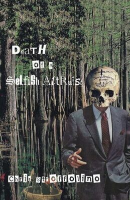 The Death Of A Selfish Altruist : Tales &amp; Poems From A Minor League Culture Worker