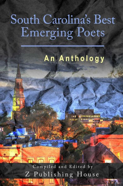 South Carolina&#39;S Best Emerging Poets : An Anthology