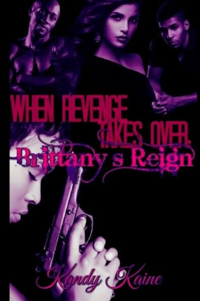 When Revenge Takes Over : Brittany&#39;S Reign