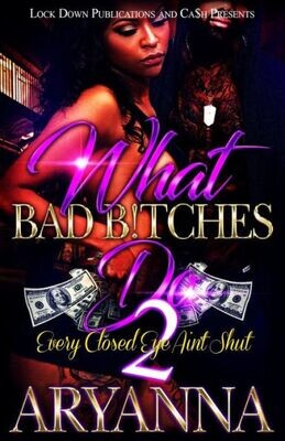 What Bad Bitches Do 2 : Every Closed Eye Ain&#39;T Shut
