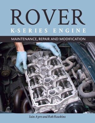 Rover K Series Engine : Maintenance, Repair And Modification