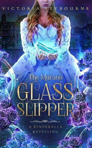 The Murano Glass Slipper : A Cinderella Retelling