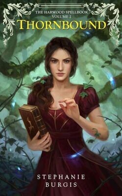 Thornbound : Volume Ii Of The Harwood Spellbook