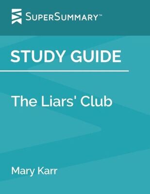 Study Guide : The Liars&#39; Club By Mary Karr (Supersummary)