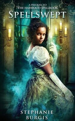 Spellswept : A Prequel To The Harwood Spellbook