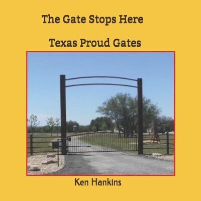 The Gate Stops Here : Texas Proud Gates