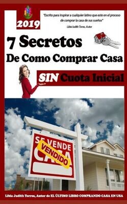 Los Siete Secretos Comprando Casa Sin Cuota Inicial: Este Libro Es Una Colecci�n De Diferentes Estrategias Que Lleva Como Objetivo Ideal, Ayudarlo A Q