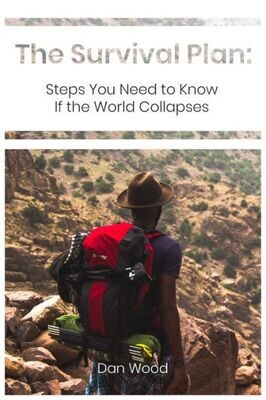 The Survival Plan: Steps You Need To Know If The World Collapses