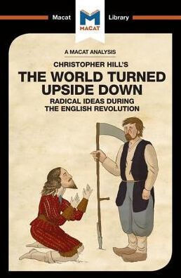 The World Turned Upside Down : Radical Ideas During The English Revolution
