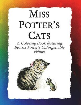 Miss Potter&#39;S Cats : A Coloring Book Featuring Beatrix Potter&#39;S Unforgettable Felines